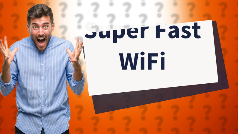 Super Fast WiFi