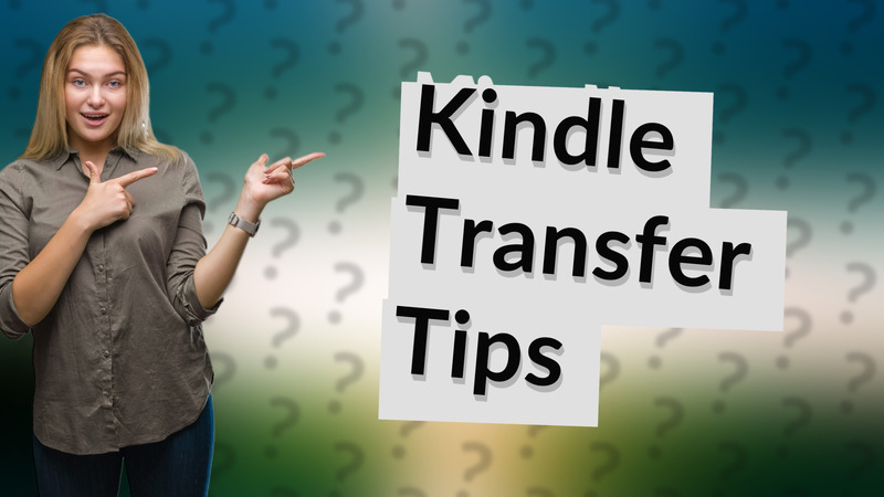Kindle Transfer Tips