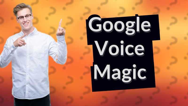 Google Voice Magic