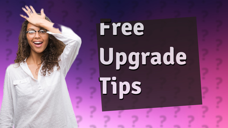 Free Upgrade Tips