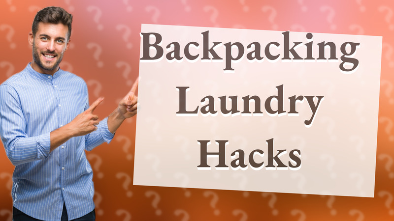 Backpacking Laundry Hacks