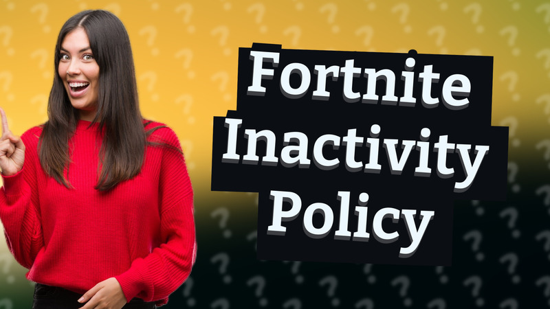 Fortnite Inactivity Policy