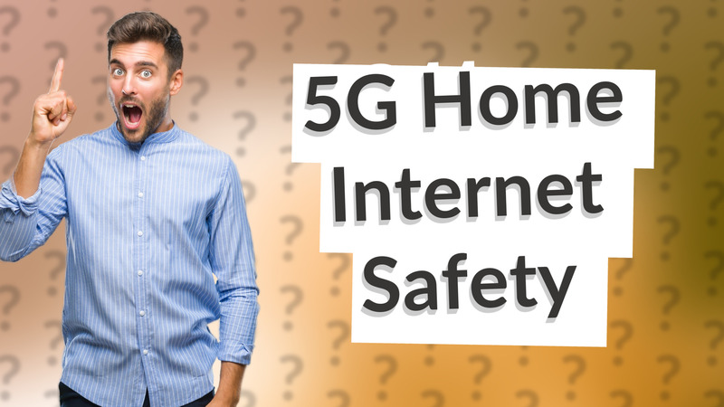 5G Home Internet Safety
