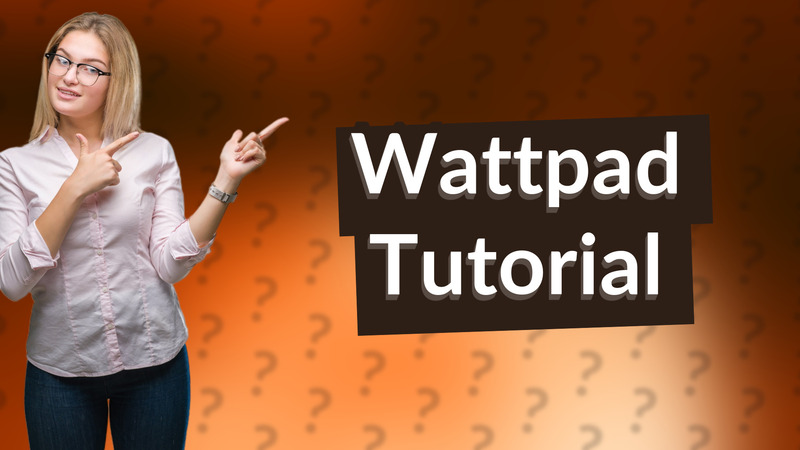 Wattpad Tutorial