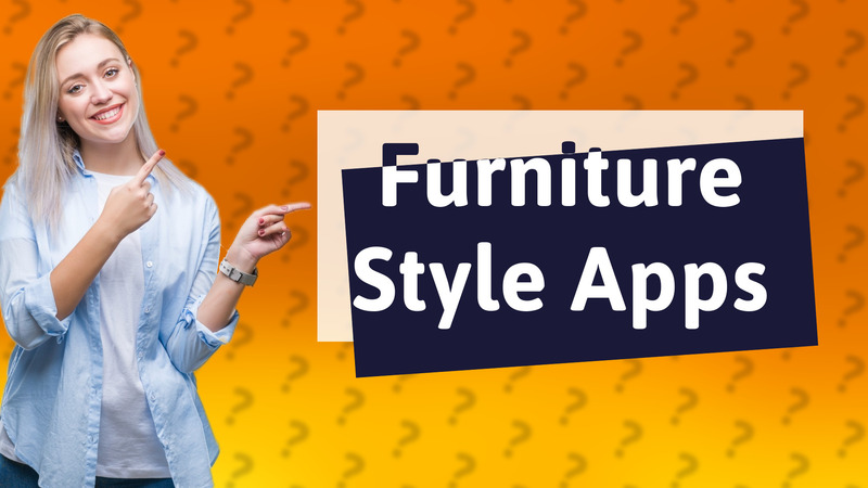 Furniture Style Apps