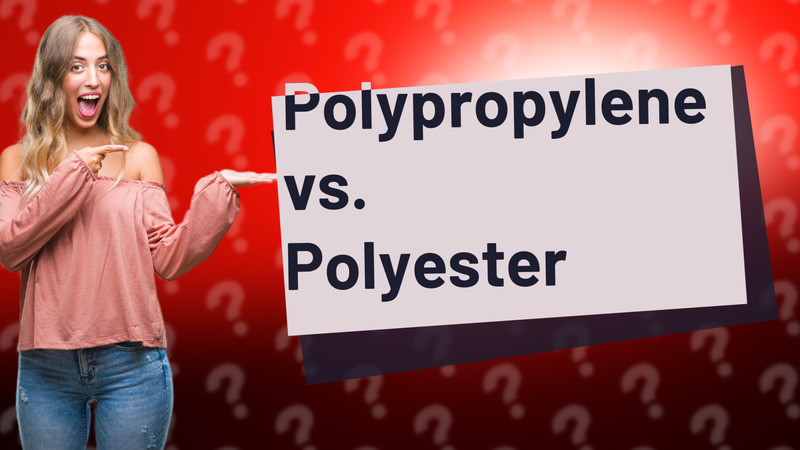 Polypropylene vs. Polyester