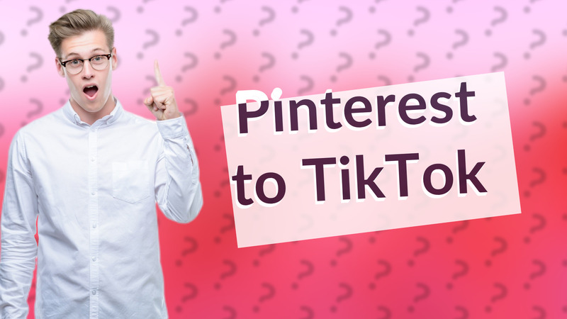 Pinterest to TikTok