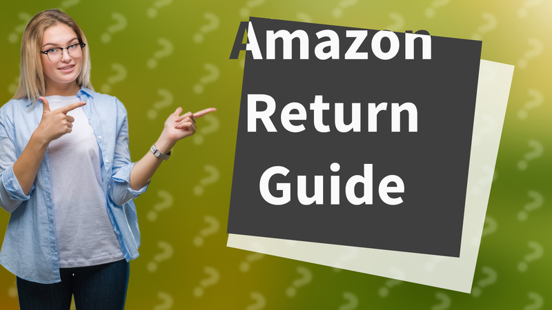 Amazon Return Guide