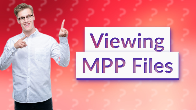 Viewing MPP Files
