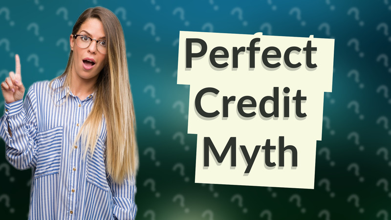 Perfect Credit Myth