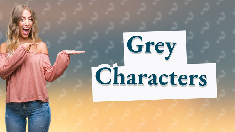 Grey Characters