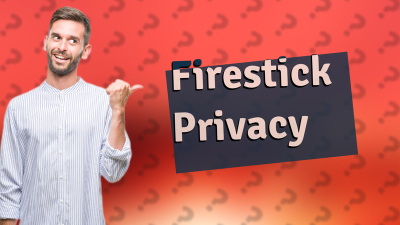 Firestick Privacy