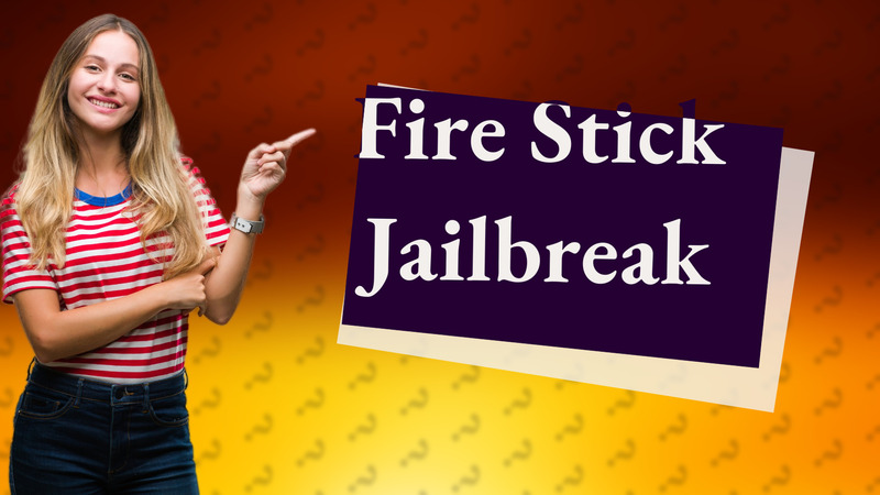 Fire Stick Jailbreak