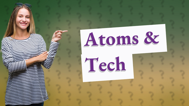 Atoms & Tech