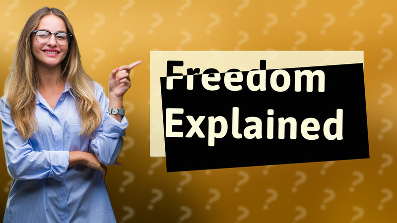Freedom Explained