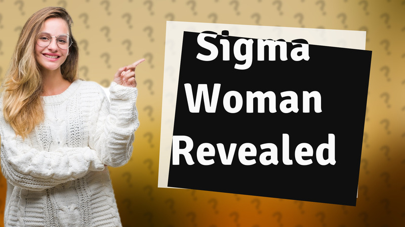 Sigma Woman Revealed