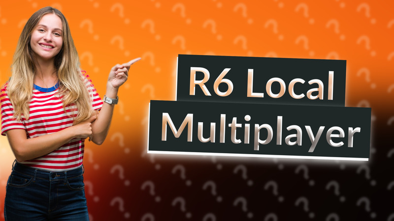 R6 Local Multiplayer