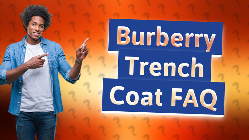 Burberry Trench Coat FAQ