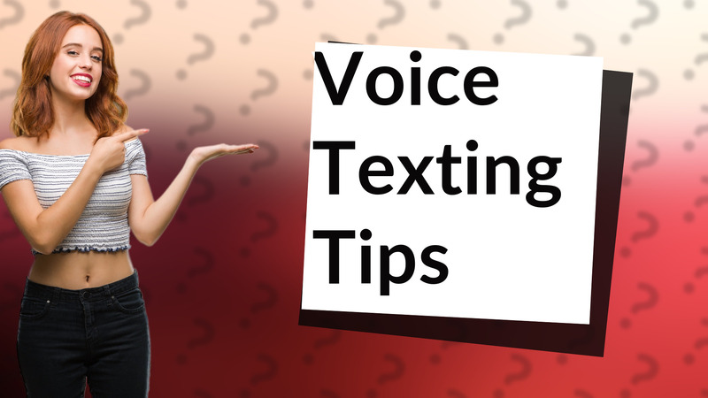 Voice Texting Tips