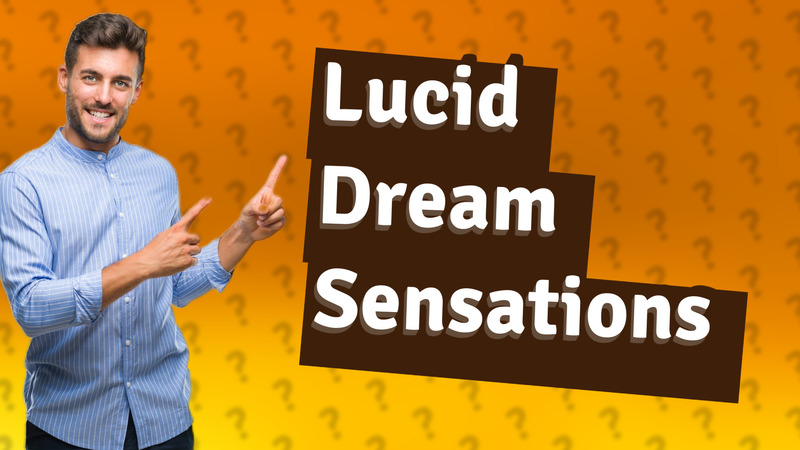 Lucid Dream Sensations