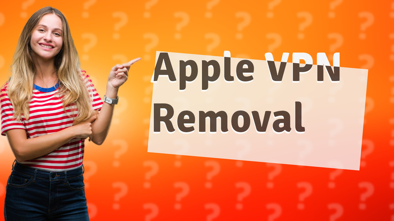 Apple VPN Removal