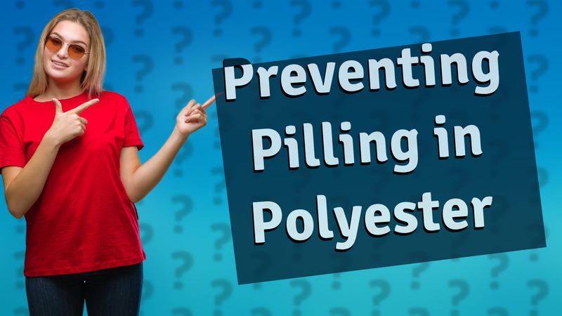 Preventing Pilling in Polyester