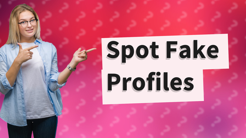 Spot Fake Profiles