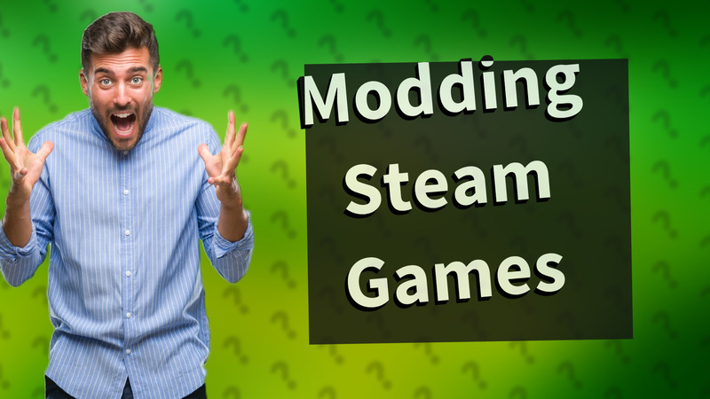 Modding Steam Games
