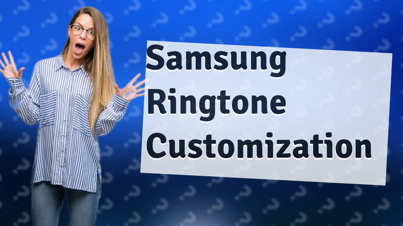 Samsung Ringtone Customization