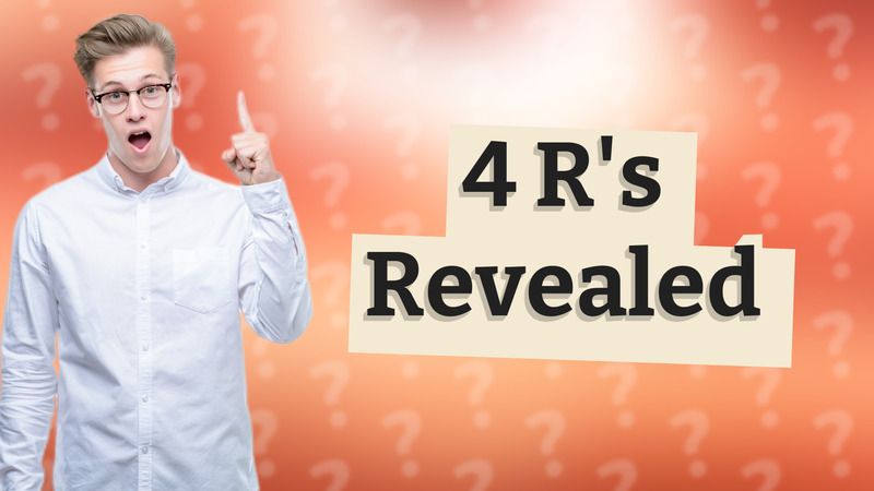 4 R's Revealed
