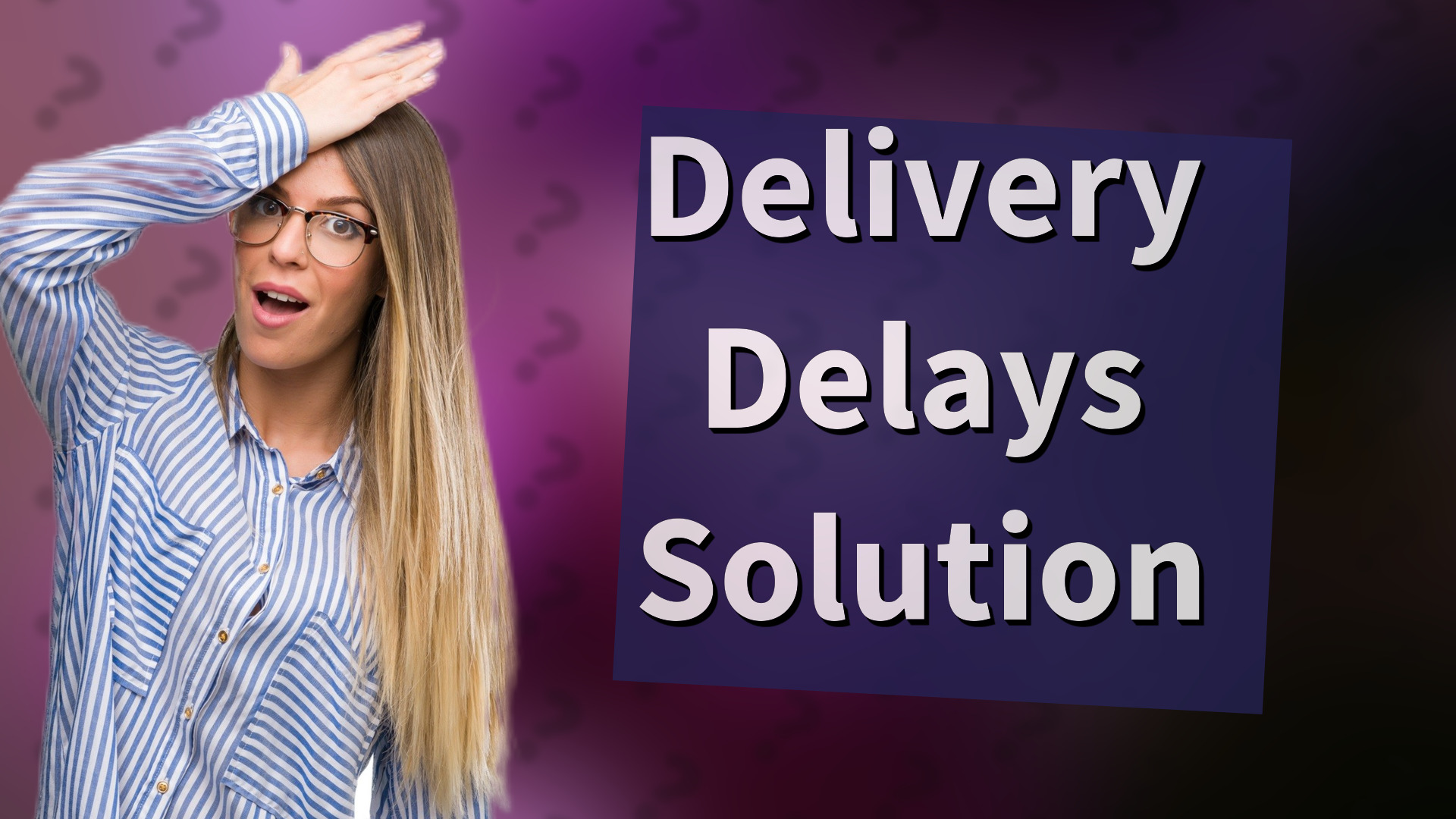Delivery Delays Solution