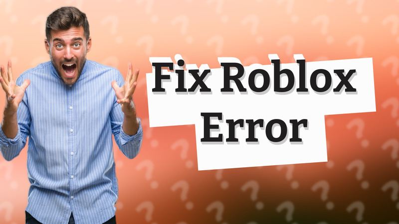 Fix Roblox Error