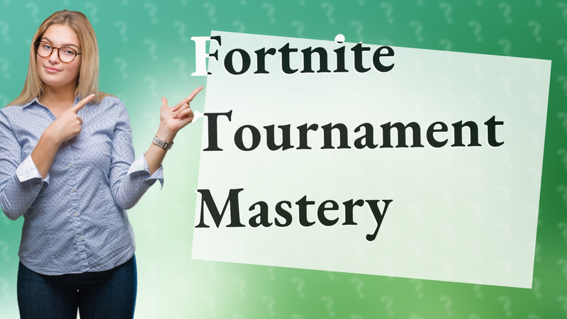 Fortnite Tournament Mastery