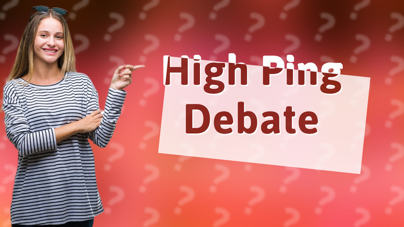 High Ping Debate