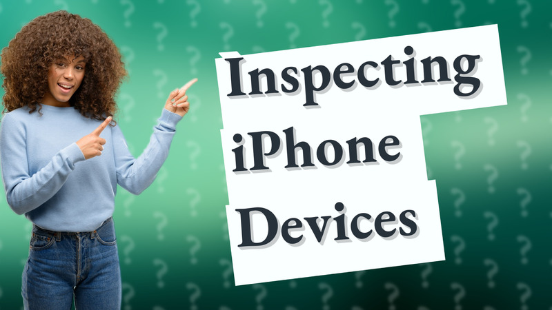 Inspecting iPhone Devices