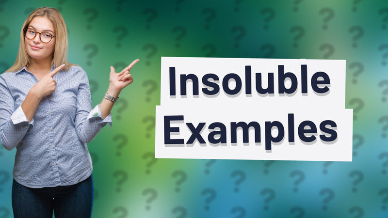 Insoluble Examples