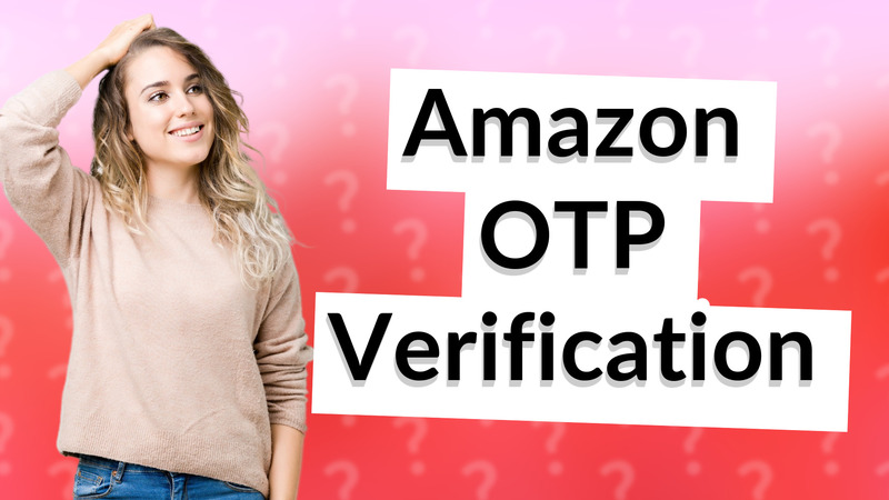 Amazon OTP Verification