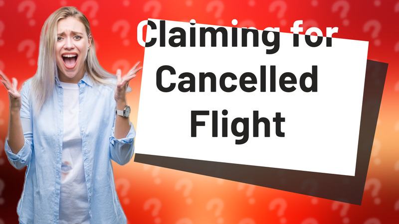 Claiming for Cancelled Flight