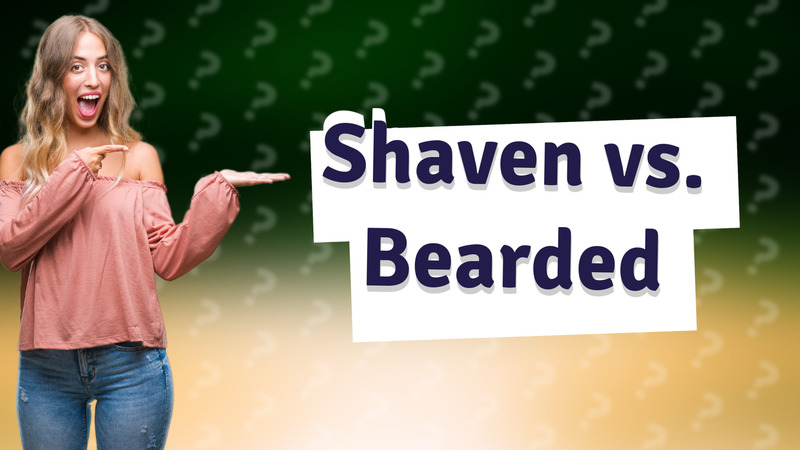 Shaven vs. Bearded