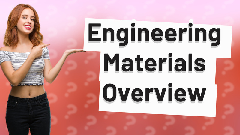 Engineering Materials Overview