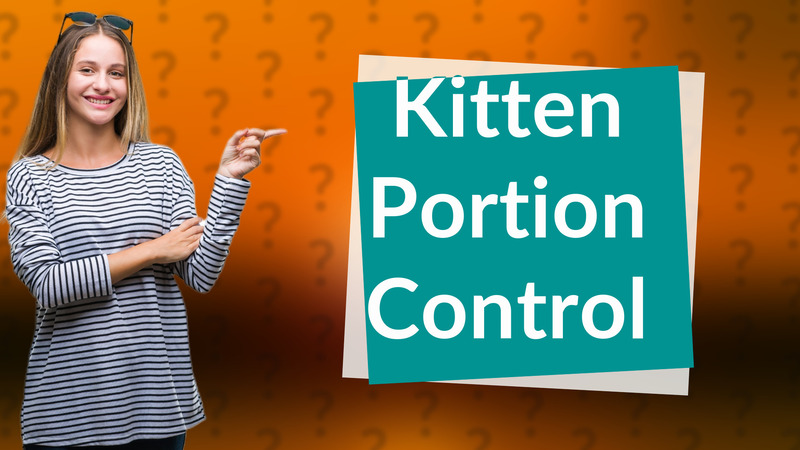 Kitten Portion Control