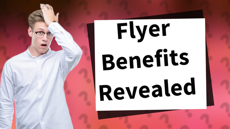 Flyer Benefits Revealed