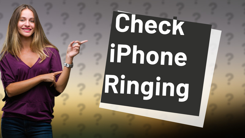 Check iPhone Ringing