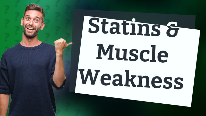 Statins & Muscle Weakness