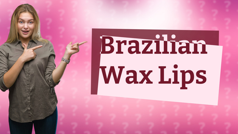 Brazilian Wax Lips