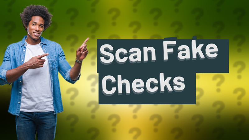 Scan Fake Checks