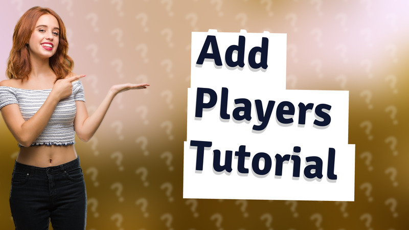 Add Players Tutorial