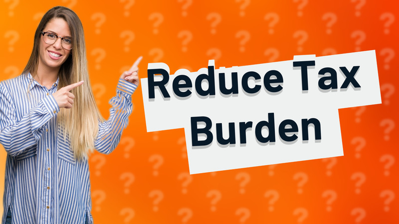 Reduce Tax Burden