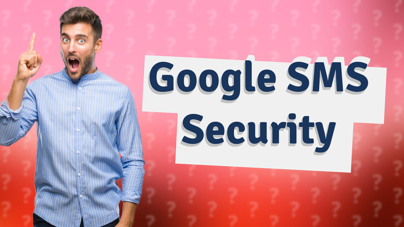 Google SMS Security