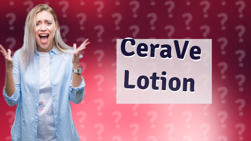 CeraVe Lotion